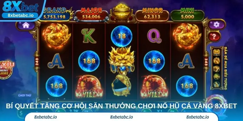 Bí quyết để tăng cơ hội săn thưởng khi chơi nổ hũ Cá Vàng 8xbet