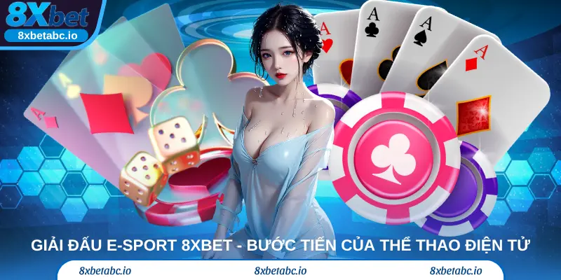 Giải Đấu E-Sport 8xbet - Bước Tiến Của Thể Thao Điện Tử