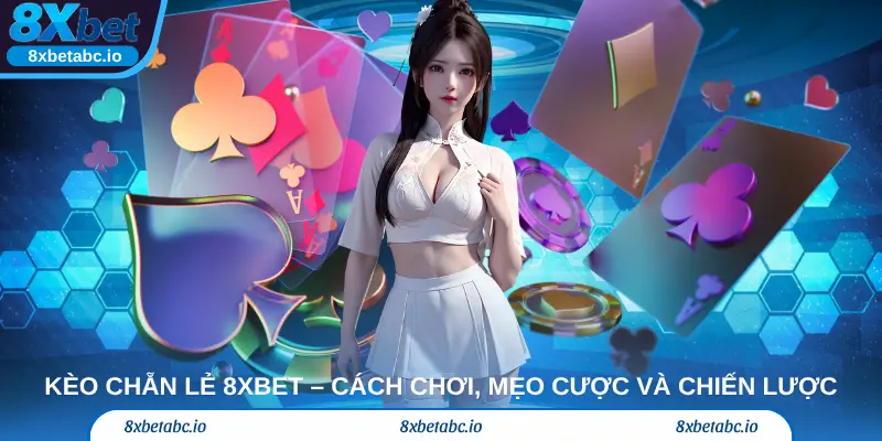 Kèo chẵn lẻ 8xbet – Cách chơi, mẹo cược và chiến lược