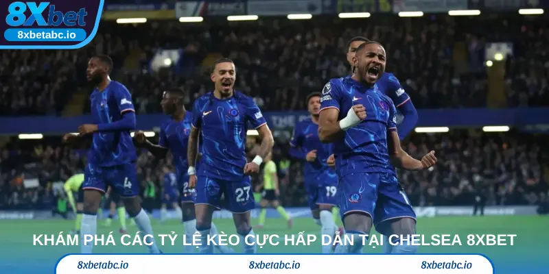 Khám phá các tỷ lệ kèo cực hấp dẫn tại CHELSEA 8xbet