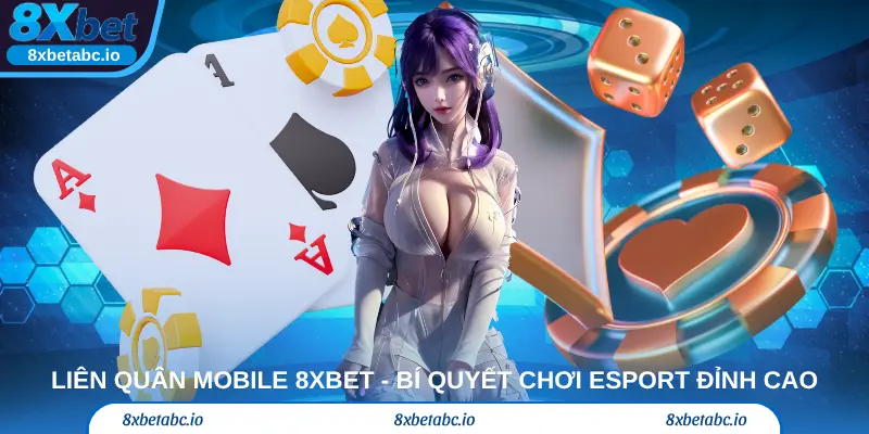 Liên quân mobile 8xbet - Bí quyết chơi esport đỉnh cao