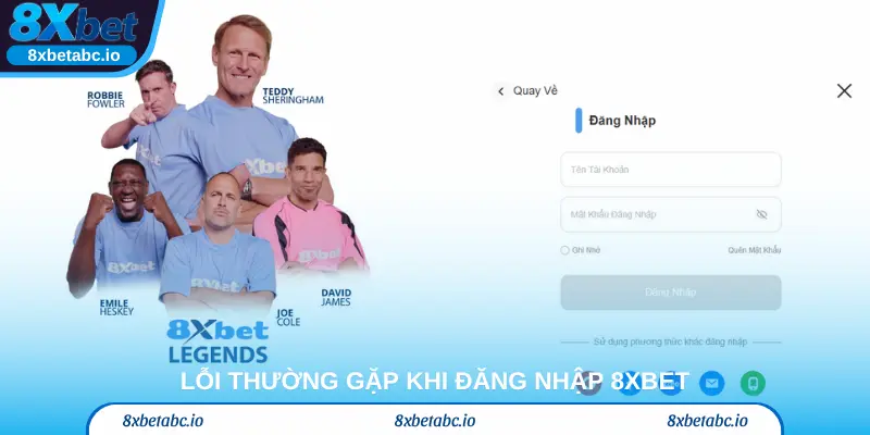 Lỗi thường gặp khi đăng nhập 8xbet và cách xử lý nhanh
