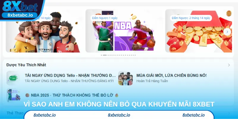 Vì sao anh em không nên bỏ qua khuyến mãi 8Xbet