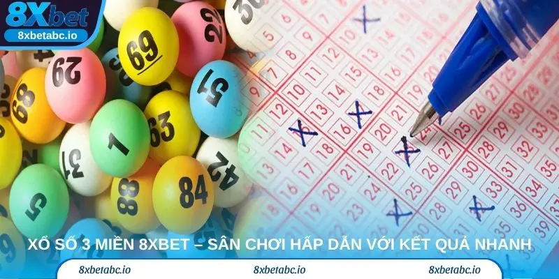 Xổ số 3 miền 8xbet – Sân chơi hấp dẫn với kết quả nhanh
